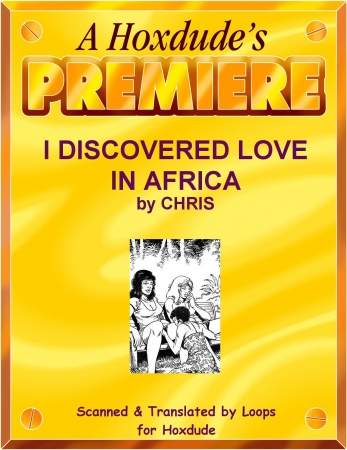 I Discovered Love in Africa [Chris, Anal sex, BDSM, Oral sex, Rape]