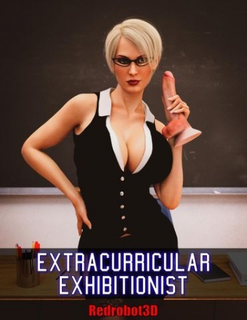RedRobot3D - Extracurricular Exhibitionist (Extreme Comics) [redrobot3d, blackmail, deepthroat, mature, teacher]