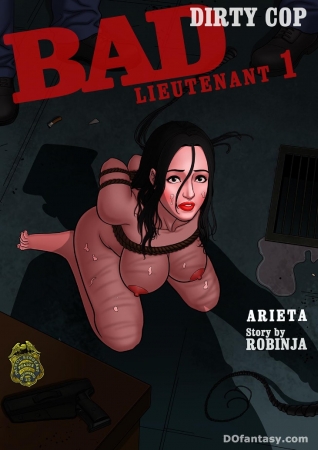 Arieta - Bad Lieutenant 1  Dirty Cop- Bdsm porn comics