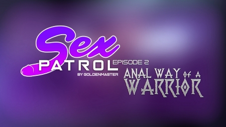 Sex Patrol 2 - Anal way of a Warrior