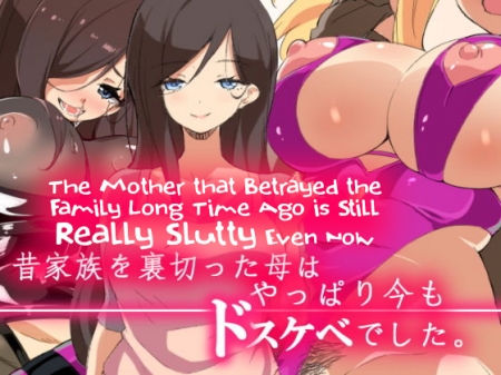 The Mother that Betrayed the Family Long Time Ago is Still Really Slutty Even Now (English)