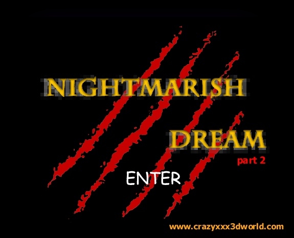 NIGHTMARISH DREAM  PART 2