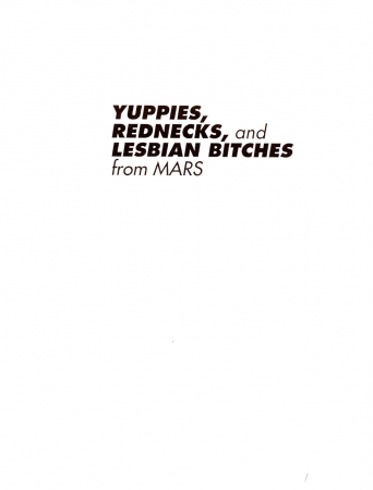 Yuppies Rednecks and Lesbian Bitches on Mars 1