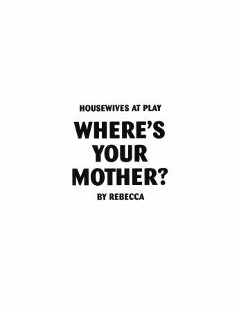 Rebecca - Where's Your Mother